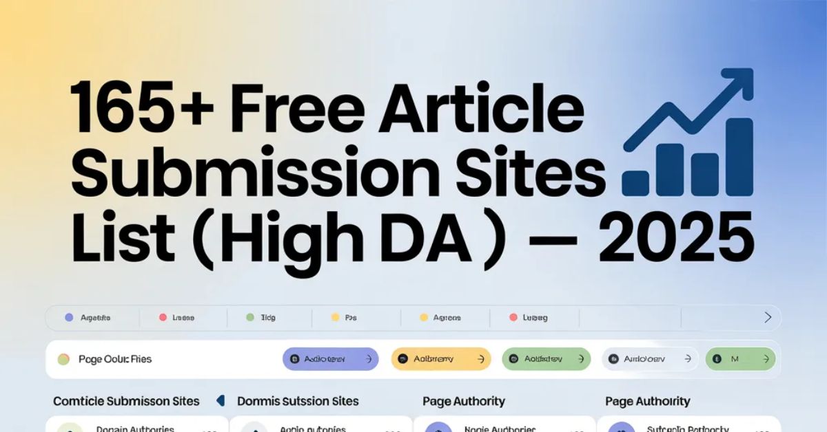 165+ free article submission sites list for 2025 with high DA and PA for SEO backlinks